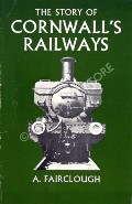 Book cover of The Story of Cornwall's Railways  by FAIRCLOUGH, Anthony 